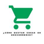 ¿CÓMO QUITAR COSAS EN WOOCOMMERCE?