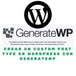 ✅Cómo crear un CPT con GenerateWP