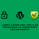 ¿CÓMO HACER UNA COPIA DE SEGURIDAD EN WORDPRESS RÁPIDAMENTE?