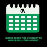 QUIERO DEJAR FIJO UN WIDGET DE WORDPRESS ¿CÓMO LO HAGO?​