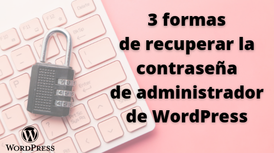 recuperar la contraseña de administrador de WordPress