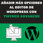 AÑADIR MÁS OPCIONES AL EDITOR DE WORDPRESS