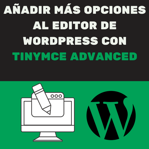 AÑADIR MÁS OPCIONES AL EDITOR DE WORDPRESS CON TINYMCE ADVANCED