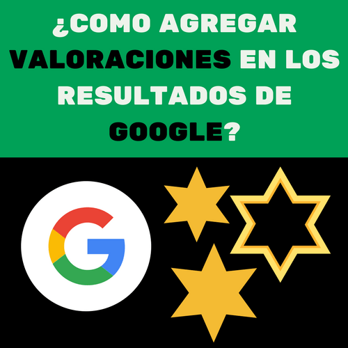 ¿COMO AGREGAR VALORACIONES EN LOS RESULTADOS DE GOOGLE_