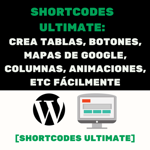 SHORTCODES ULTIMATE_ CREA TABLAS, BOTONES, MAPAS DE GOOGLE, COLUMNAS, ANIMACIONES, ETC FÁCILMENTE