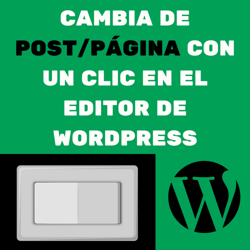 CAMBIA DE POSTPÁGINA CON UN CLIC EN EL EDITOR DE WORDPRESS