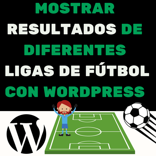 MOSTRAR RESULTADOS DE FÚTBOL CON WORDPRESS