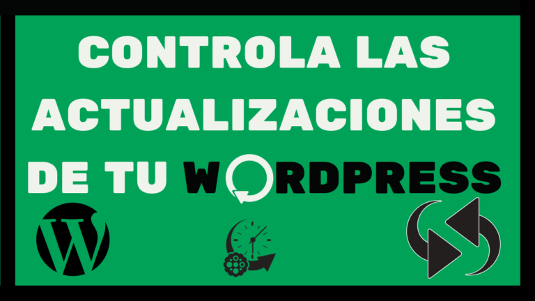 CONTROLA LAS ACTUALIZACIONES DE TU WORDPRESS
