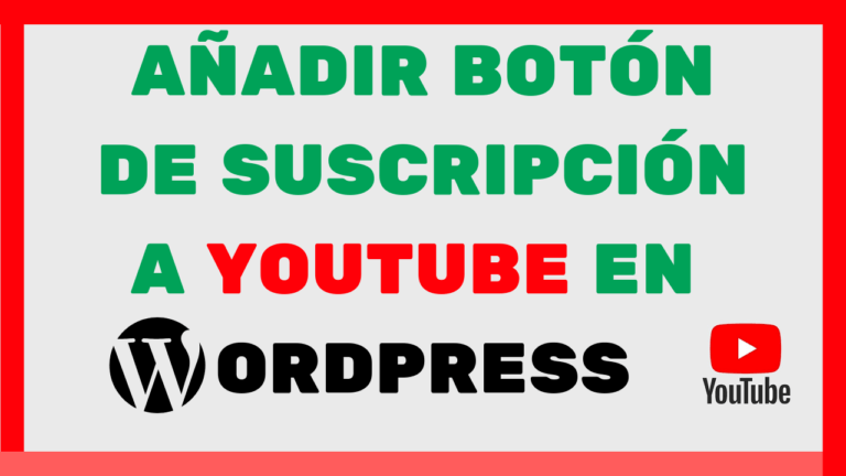 AÑADIR BOTÓN DE SUSCRIPCIÓN A YOUTUBE EN WORDPRESS