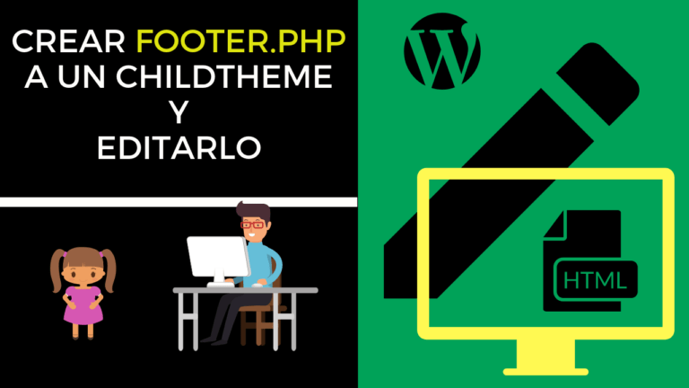 CREAR FOOTER.PHP A UN CHILDTHEME Y EDITARLO
