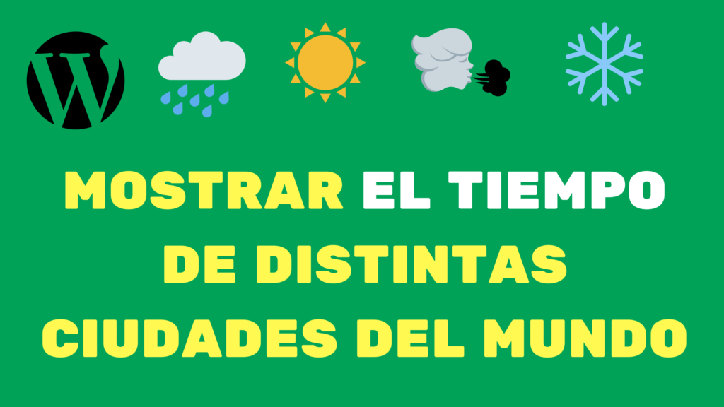 MOSTRAR-EL-TIEMPO-DE-DISTINTAS-CIUDADES-DEL-MUNDO-PLUGIN-WORDPRESS-TUTORIAL-ESPAÑOL (1)
