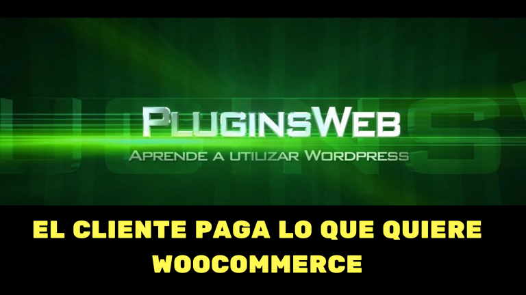EL CLIENTE PAGA LO QUE QUIERE WOOCOMMERCE