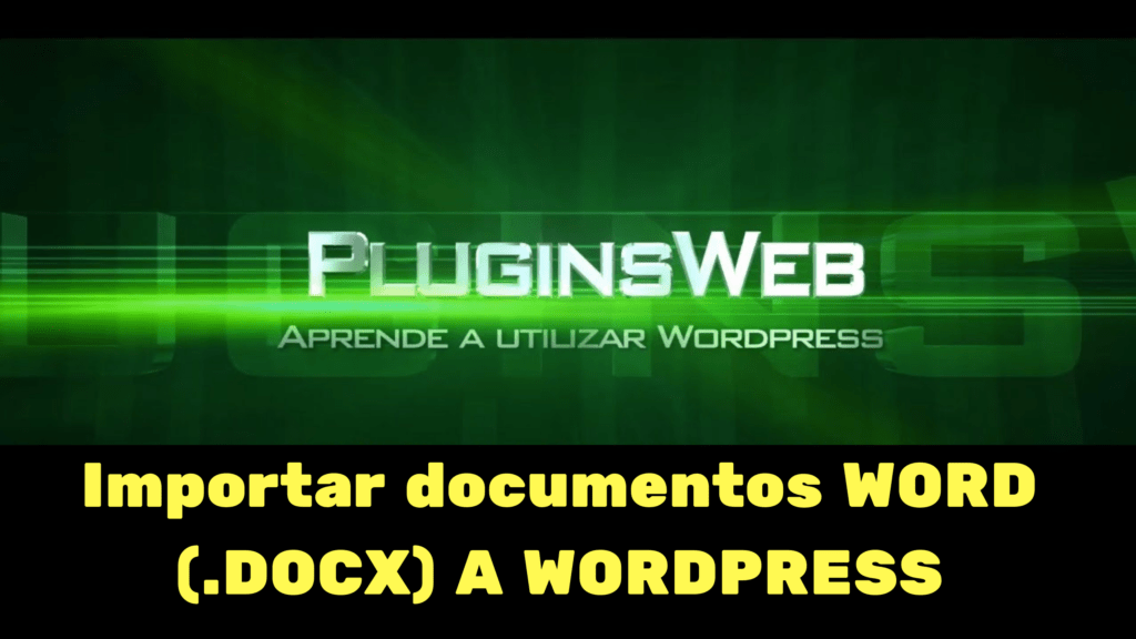 Importar documentos WORD (.DOCX) A WORDPRESS PLUGIN WORDPRESS TUTORIAL ESPAÑOL