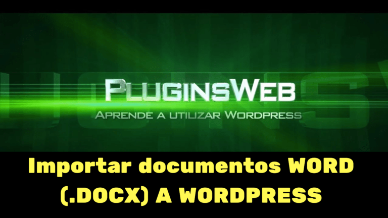 Importar documentos WORD (.DOCX) A WORDPRESS PLUGIN WORDPRESS TUTORIAL ESPAÑOL
