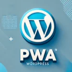 ✅Implementación de PWA en WordPress: ¿Realmente la Necesitas?