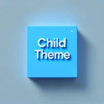 ✅Cómo Crear un Child Theme en WordPress: Paso a Paso