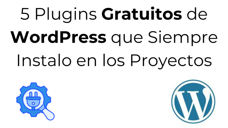 5 Plugins Gratuitos de WordPress que Siempre Instalo en los Proyectos