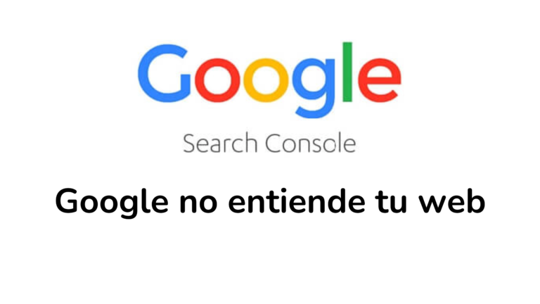 Google no entiende tu web