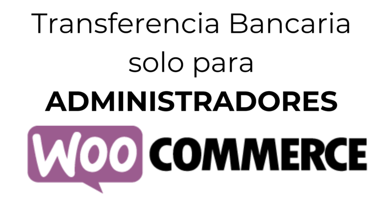 Transferencia Bancaria solo para ADMINISTRADORES woocommerce