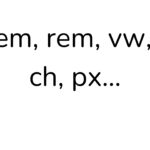 ✅¿Cuál es la Diferencia entre %, em, rem y otras unidades CSS?