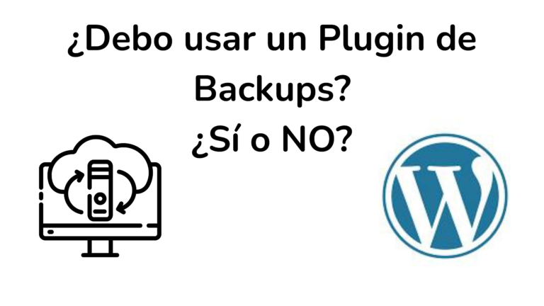 ¿Debo usar un Plugin de Backups ¿Sí o NO