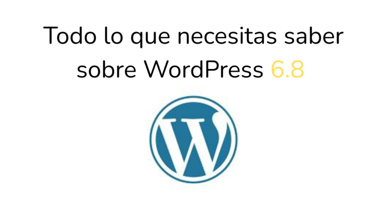 Todo lo que necesitas saber sobre WordPress 6.8