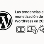✅Tendencias en Monetización de Blogs WordPress en 2025 (más allá de AdSense)